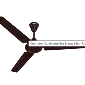 CROMPTON - Surebreeze Sea Breeze | Star Rated Ceiling Fan
